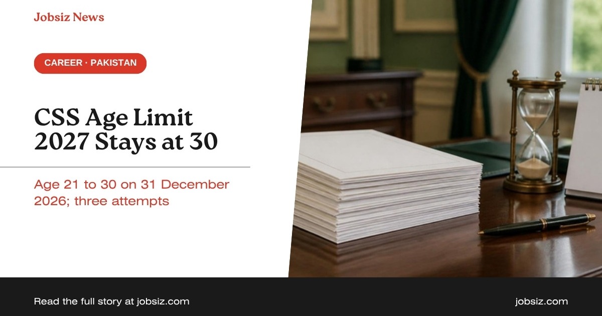 CSS Age Limit 2027: Still 30, Proposal for 35 Rejected