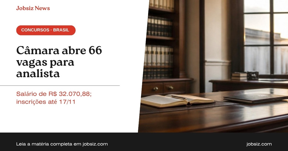 Concurso Câmara dos Deputados 2026: 66 vagas e R$ 32 mil