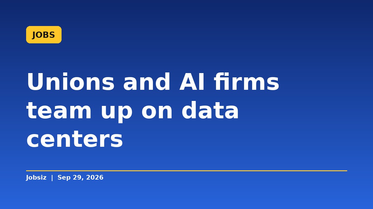 Data Center Jobs: Unions Join OpenAI, Blackstone in New Alliance