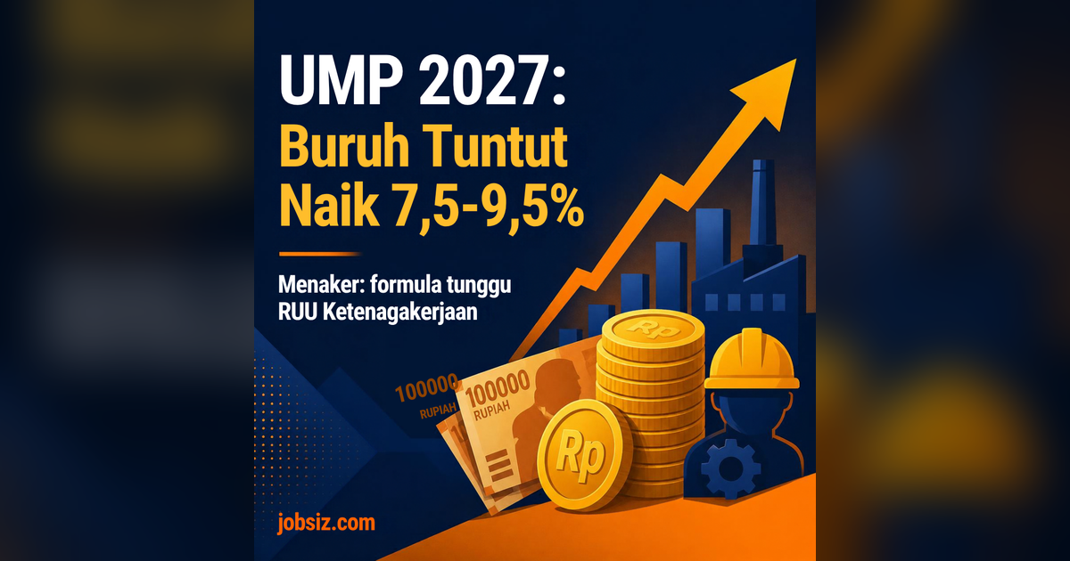 UMP 2027: Buruh Tuntut Naik 7,5–9,5%, Menaker Tunggu RUU Ketenagakerjaan