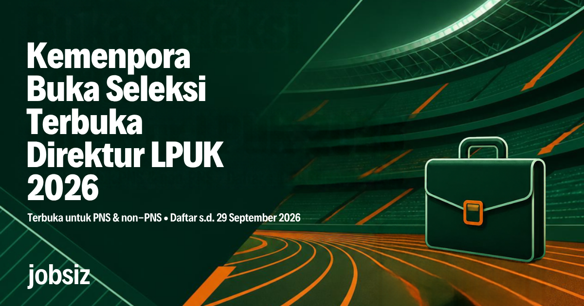 Seleksi Terbuka Kemenpora 2026: Direktur LPUK, Daftar hingga 29 September